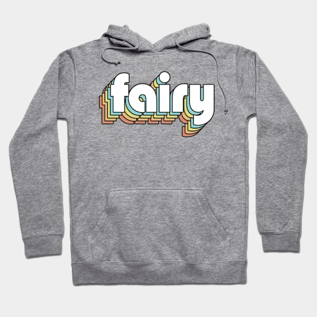 Fairy - Retro Rainbow Typography Faded Style Hoodie by Paxnotods